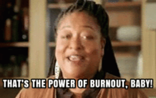 That's The Power Of Burnout Baby GIF