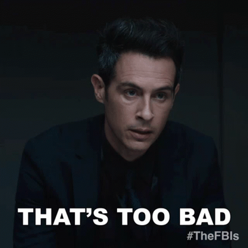 That's Too Bad To Hear GIF
