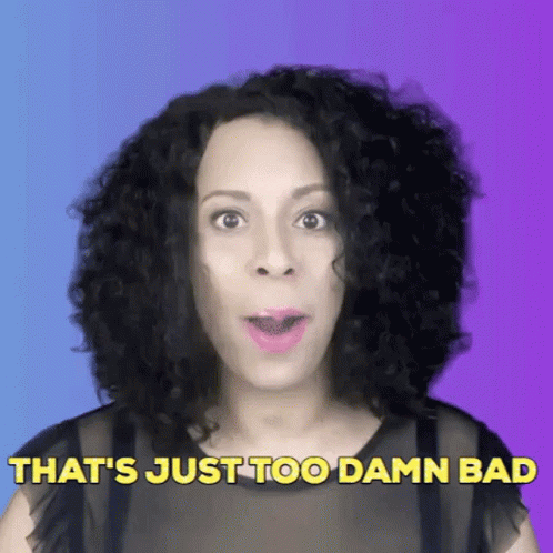That's Too Damn Bad Girl Period GIF