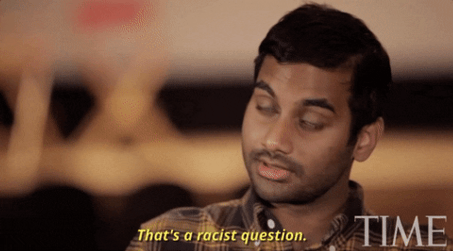 Thats A Racist Question GIF