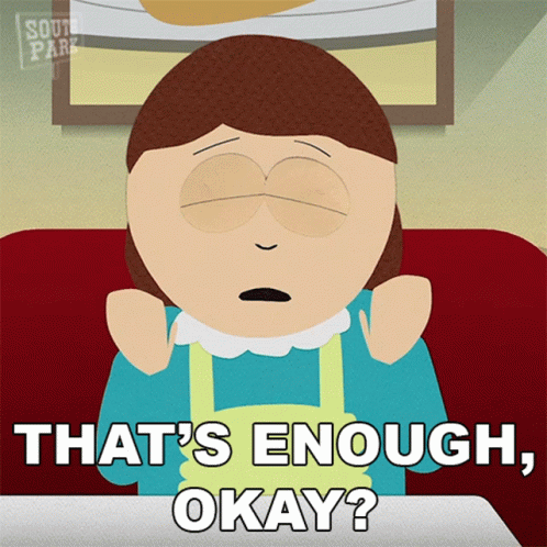 Thats Enough Okay Liane Cartman GIF