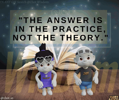 The Answer Is In The Practice Not The Theory Is Written On A Poster GIF