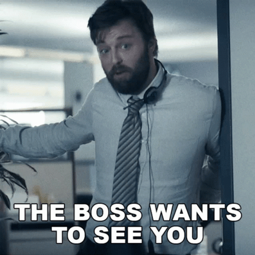 The Boss Wants To See You GIF