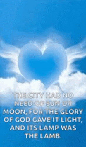 The City Had No Need Of Sun Or Moon , For The Glory Of God Gave It Light , And It 'S Lamp Was The Lamb . GIF