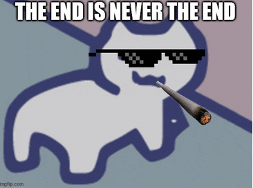 The End Is Never The End Meme GIF