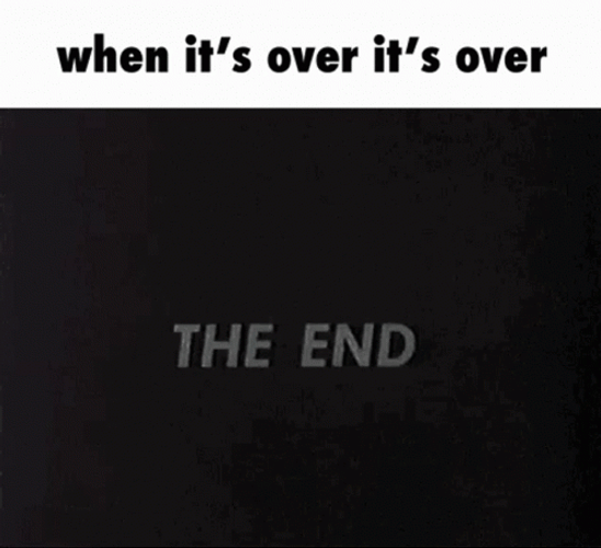 The End Its Over GIF