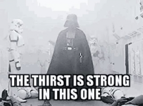 The Force Is Strong With This One Thirsty Darth Vader GIF