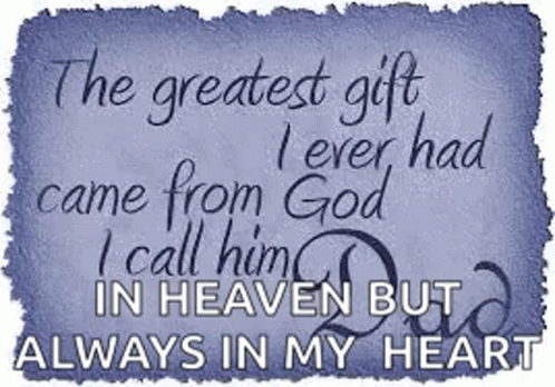 The Greatest Gift I Ever Had Came From God I Call Him In Heaven But Always In My Heart GIF
