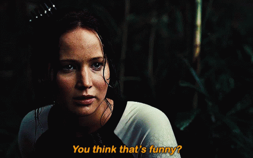 The Hunger Games You Think Thats Funny GIF