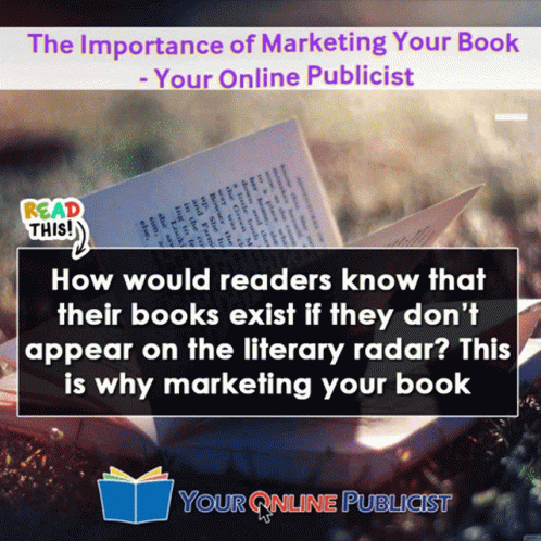 The Importance Of Marketing Your Book - Your Online Publicist Read This GIF