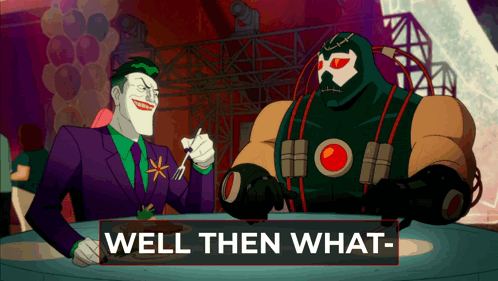 The Joker And Bane Are Sitting At A Table With A Sign That Says Well Then What- GIF