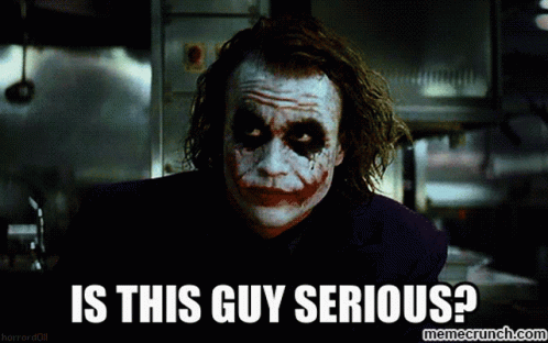 The Joker From The Movie The Dark Knight Is Asking If This Guy Is Serious GIF