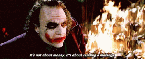The Joker Says It 'S Not About Money , It 'S About Sending A Message GIF