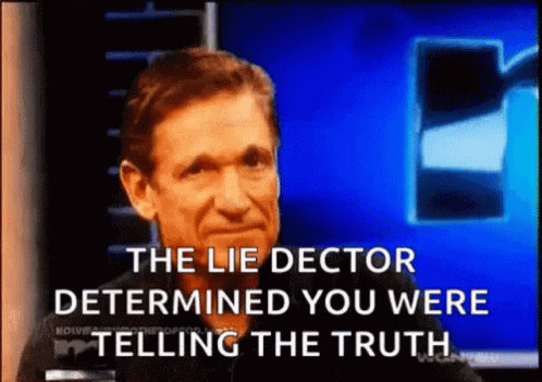 The Lie Doctor Determined You Were Telling The Truth On Tv GIF