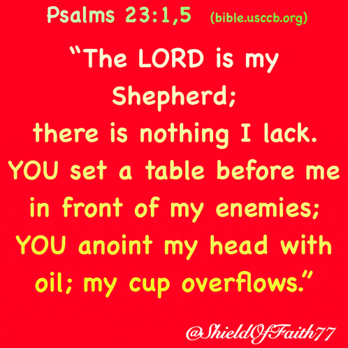 The Lord Is My Shepherd There Is Nothing I Lack You Set A Table Before Me In Front Of My Enemies You Anoint My Head Gif GIF