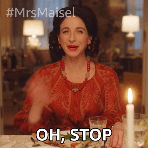 The Marvelous Mrs Maisel Oh Stop It You GIF