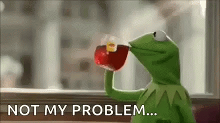 The Muppets Kermit Tea Not My Problem GIF