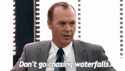 The Other Guys Dont Go Chasing Waterfalls GIF