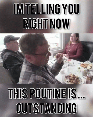 The Poutine Is Outstanding GIF
