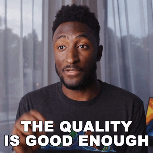 The Quality Is Good Enough Marques Browniee GIF