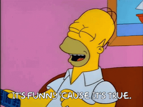 The Simpsons Homer It's Funny Cause It's True GIF
