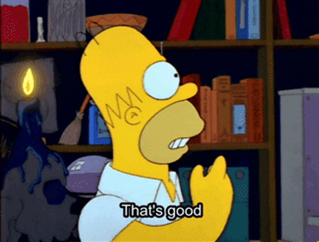 The Simpsons Homer That's Good Good GIF