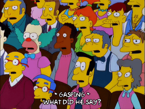 The Simpsons What Did He Say Hollering Audience GIF