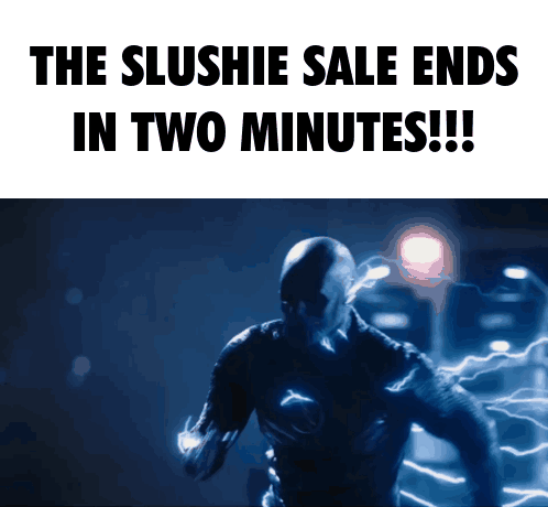 The Slushie Sale Ends In Two Minutes GIF