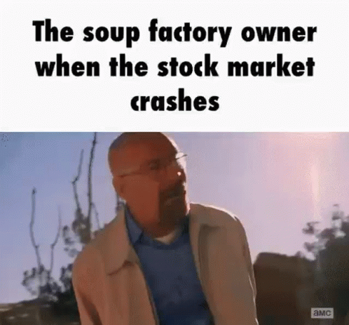 The Soup Factory Owner When The Stock Market Crashes Is Breaking Bad . GIF