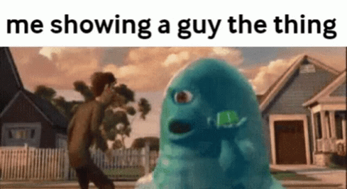 Me Showing A Guy The Thing GIF