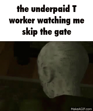The Underpaid T Worker Watching Me Skip The Gate . GIF