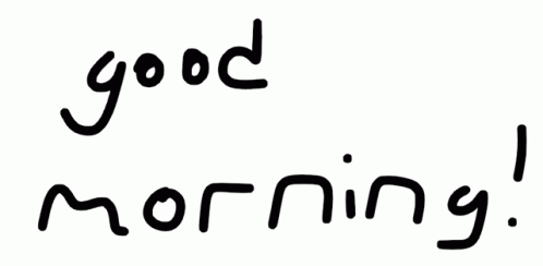 The Word Good Morning Is Written In Black Letters On A White Background GIF
