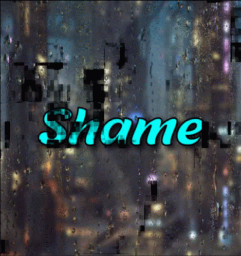 The Word Shame Is On A Window With Rain Drops On It GIF