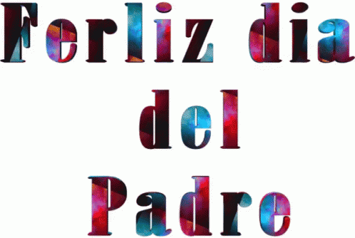 The Words Ferliz Dia Del Padre Are Written In A Colorful Font GIF