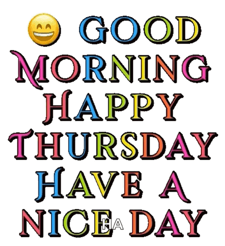 The Words Good Morning Happy Thursday Have A Nice Day GIF
