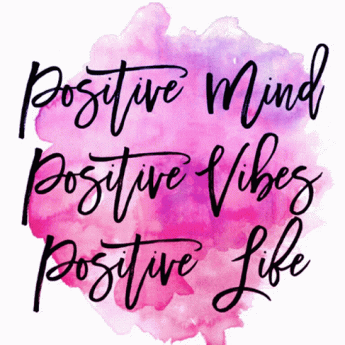 The Words Positive Mind Positive Vibes Positive Life Are On A Pink And Purple Background GIF