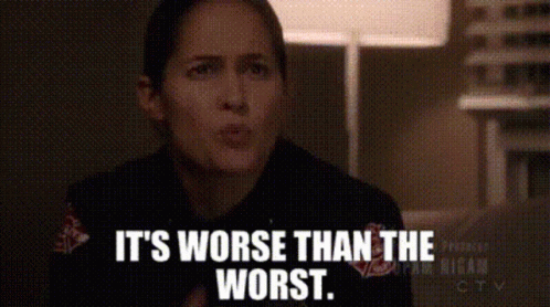 Its Worse Than The Worst GIF