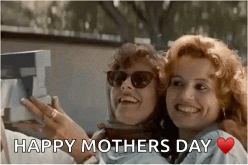 Thelma And Louise Happy Mothers Day GIF