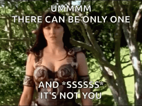 There Can Be Only One And Not You GIF