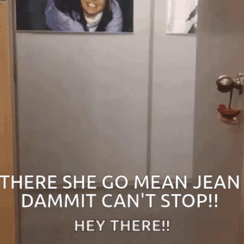 There She Go Mean Jean Dammit