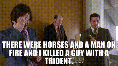 There Were Horses And A Man On Fire And I Killed A Guy With A Trident ! GIF