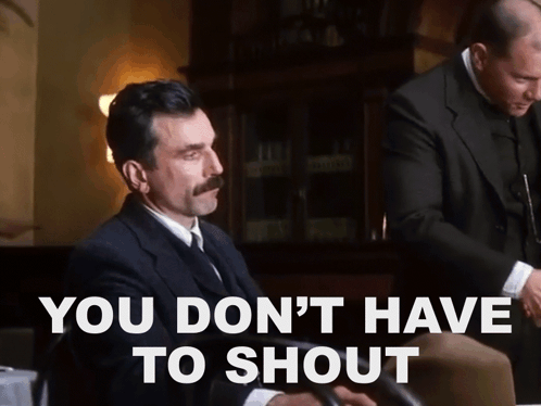 There Will Be Blood Don't Have To Shout GIF