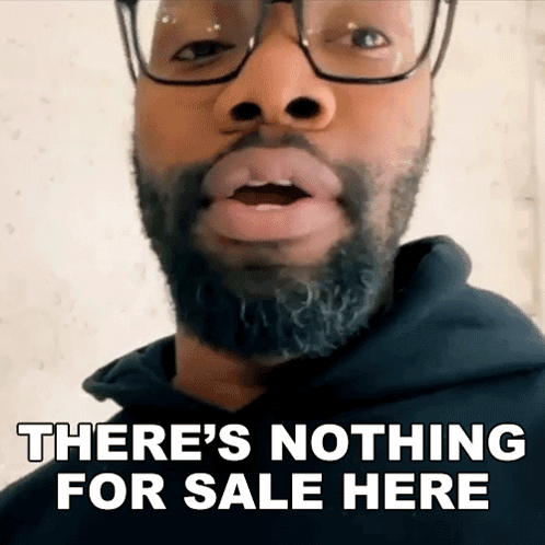 Theres Nothing For Sale Here Rich Benoit GIF