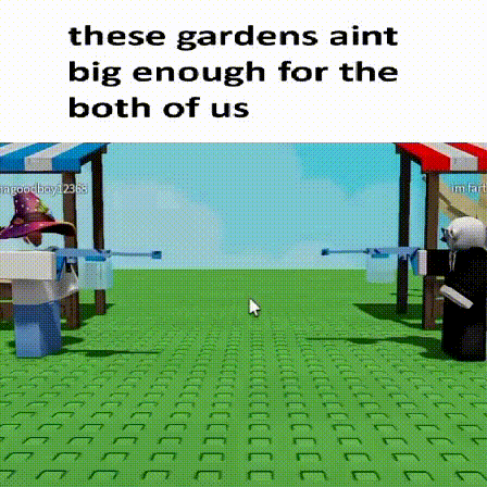 These Gardens Ain't Big Enough For The Both Of Us Meme GIF