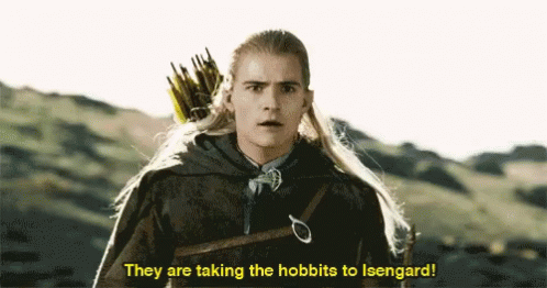 They Are Taking The Hobbits To Isengard Legolas GIF