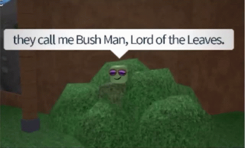 They Call Me Bush Man Lord Leaves GIF
