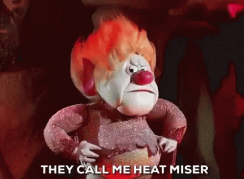 They Call Me Heat Miser GIF