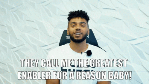 They Call Me The Greatest Enabler For A Reason Baby! GIF