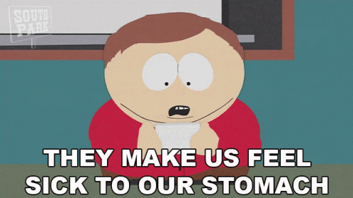 They Make Us Feel Sick To Our Stomach Is Written On A South Park Cartoon GIF