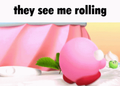 They See Me Rolling Kirby Meme GIF